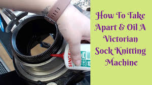 Huge sale on knitting machine oil now on. How To Take Apart Oil A Vintage Sock Knitting Machine Csm Youtube