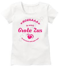 Hoera Ik Word Grote Zus En Dat Vind Ik Super Leuk In 2020 7 Weken Zwanger 9 Weken Zwanger Grote Zus Shirts