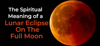 Sometimes our planet, the earth comes between the sun and the moon. The Spiritual Meaning Of A Lunar Eclipse On The Full Moon
