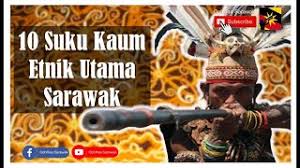 Kaum murut menetap di pedalaman dan kawasan tenggara sabah serta wilayah perbatasan antara kalimantan dan sarawak. 10 Suku Kaum Etnik Utama Sarawak Youtube