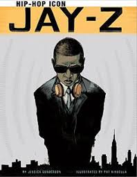 A Graphic Novel Comic Book Story Of Jay Z S Rise To Fame Another Good Pic For A Unique Biography Or For A Wax Museum Project Jay Z Nonfiction Novels