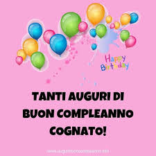 Auguri Di Buon Compleanno Al Cognato Auguri Di Buon Compleanno Nel 2020 Auguri Di Buon Compleanno Buon Compleanno Compleanno