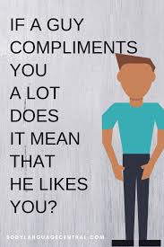 Your body seems to be in perfect shape. If A Guy Compliments You A Lot Does It Mean That He Likes You Compliment For Guys Compliments For Her Compliments