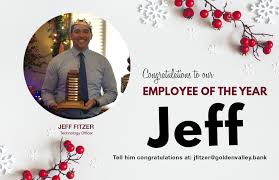Deb exemplifies the term 'employee of the year.' her willingness and genuine desire to help members and. Congratulations Jeff On Employee Of The Year Golden Valley Bank Blog