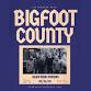 Bigfoot County
