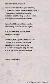 We Wear The Mask Poem By Paul Laurence Dunbar Poem Hunter Mask Quotes Historical Quotes Tagalog Words