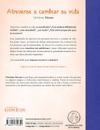 Maybe you would like to learn more about one of these? Amazon Com Cuaderno De Ejercicios Para Atreverse A Cambiar Su Vida Terapias Cuadernos Ejercicios Spanish Edition 9788415612759 Jean Augagneur Libros