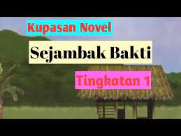 Sinopsis bagi novel sejambak bakti. Kupasan Novel Sejambak Bakti Youtube