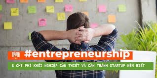 8 chi phí khởi nghiệp cần thiết và cần tránh startup nên biết