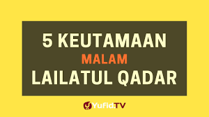 Malam ini dinantikan karena waktu ini dianggap lebih baik dibandingkan malam 1.000 bulan. 5 Keutamaan Malam Lailatul Qadar Poster Dakwah Yufid Tv Youtube