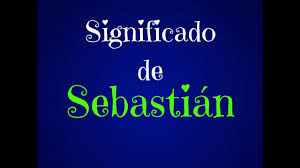 Significado Del Nombre Sebastian Lo Que No Sabias