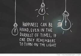 Dumbledore Quote Happiness Can Be Found In The Darkest Of Times Happiness Can Be Found Even In The Darkest Of Times If One Only Remembers To Turn On The Light Dumbledore Quotes Happy Quotes Turn Ons