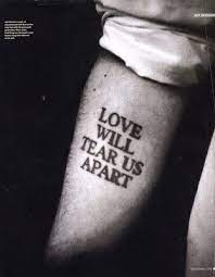 Love Will Tear Us Apart Tattoo Truth About Love Tattoos Love Tattoos Small Tattoos