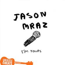 I M Yours Ukulele Chords Jason Mraz Ukulele Chords Ukulele Cheats