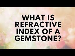 What Is Refractive Index Of A Gemstone Youtube