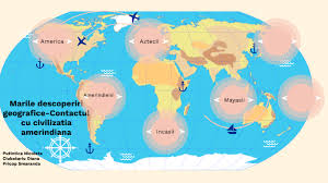 Marile Descoperiri Geografice Contactul Cu Civilizatiile Anerindiene By Nicoleta Putintica