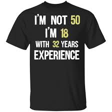 We did not find results for: Top 3 50th Birthday Ideas For Women Men I M 18 With 32 Years Experience Funny Quotes Black Shirt Thsclothing