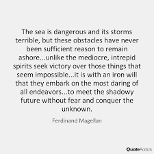 The Sea Is Dangerous And Its Storms Terr By Ferdinand Magellan Criminal Minds Quotes Quote Posters Words Of Wisdom
