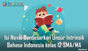 Novel ialah karya sastra yang memiliki dua unsur, yaitu intrinsik dan ekstrinsik keduanya saling terkait sebagai pengaruh timbal balik dalam literatur. Materi Isi Novel Berdasarkan Unsur Intrinsik Mapel Bahasa Indonesia Kelas 12 Sma Ma Bospedia