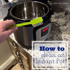 How To Clean An Instant Pot The Little Lake Cottage In 2020 House Cleaning Tips Clean Dishwasher Cleaning Hacks