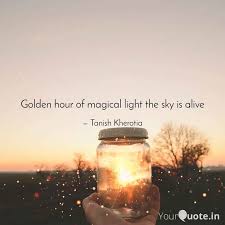 Golden Hour Of Magical Li Quotes Writings By Tanish Kherotia Yourquote
