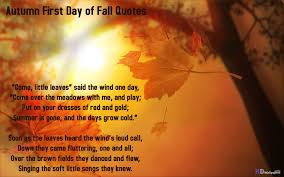 However, according to the meteorological definition of seasons, which is based on temperature cycles and the gregorian calendar, the first day of fall is september 1. First Day Of Autumn Quotes Quotesgram