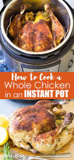 How To Cook A Whole Chicken In An Instant Pot Instant Pot Dinner Recipes Pot Recipes Easy Instant Pot Recipes Chicken