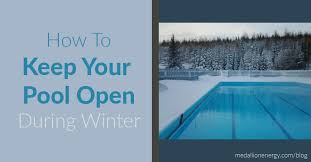 How to open a pool after winter. How To Keep Your Pool Open During Winter Keep Pool Open In Winter