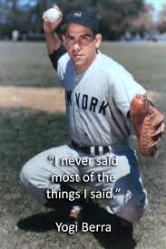 Yogi Berra And They Pay In Cash Which Is Just As Good As Money Yogi Berra Yogi My Photos