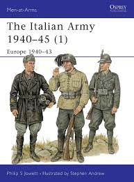 Mussolini's ambition was to revive the roman empire by gaining a strong foothold around the mediterranean. The Italian Army 1940 45 1 Europe 1940 43 Men At Arms Band 340 Jowett Philip Andrew Stephen Amazon De Bucher