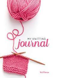 Maybe you would like to learn more about one of these? My Knitting Journal Quiet Fox Designs Organize Your Knitting Life Record Completed Projects And Works In Progress Keep Track Of Your Yarn Stash And Find Quick Reference Information Val Pierce 9781641780759 Amazon Com Books