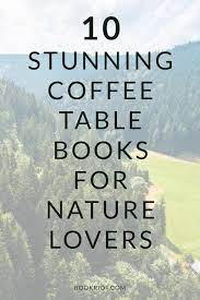 Top selected products and reviews. 10 Stunning Nature Photography Coffee Table Books