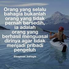 Orang Yang Selalu Bahagia Bukanlah Orang Yang Tidak Pernah Bersedih Ia Adalah Orang Yang Berhasil Menguasai Dirinya Agar Motivasi Kata Kata Indah Kutipan Hidup