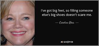 I've got big shoes to fill. Top 13 Big Shoes Quotes A Z Quotes