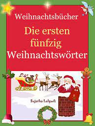 Heute gibt es noch bilder zum 1. Weihnachtsbucher Die Ersten Funfzig Weihnachtsworter Kinderbucher Weihnachten Weihnachten Fur Anfanger Kostenlose Weihnachtsbucher German Edition Weihnachtsbucher Weihnachten Sammlung Childrens Books In German 24 Ebook Lalgudi Sujatha