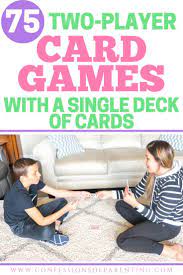 The Ultimate List Of 2 Player Card Games With A Single Deck Of Cards Fun Card Games Card Games For Kids Single Player Card Games