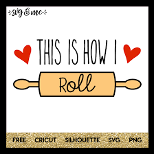 This Is How I Roll Baking Svg Me