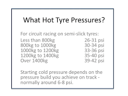 what tyre pressure for racing what hot pressure