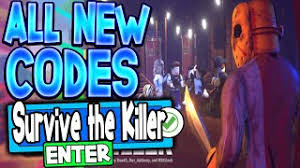 We have listed the codes of the g. The Codes For Survive The Killer Herunterladen