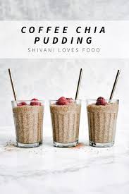 Maybe you would like to learn more about one of these? Coffee Chia Pudding Vegan Shivani Loves Food