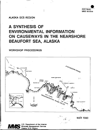 A SYNTHESIS OF ENVIRONMENTAL INFORMATION ON CAUSEWAYS IN THE NEARSHORE  BEAUFORT SEA, ALASKA