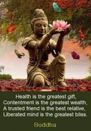 These quotes and proverbs inspire us to appreciate the wealth of health. Health Is The Greatest Gift Contentment Is The Greatest Wealth Fake Buddha Quotes