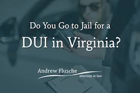 Are you going to jail, and if so, how much time might you get? Do You Go To Jail For A Dui In Virginia Andrew Flusche