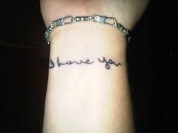 My Mother S Handwriting I Love You Tattoo On My Wrist Love Yourself Tattoo Tattoos Mother Daughter Tat