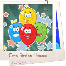 Happy funny birthday my friend! The Funniest And Most Hilarious Birthday Messages And Cards