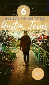 Top 6 Holiday Things To Do In Austin Texas Things To Do Austin Events Austin Texas Travel