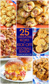 25 Tailgating Recipes To Kick Off Football Season Plain Chicken Football Season Food Tailgating Recipes Football Food