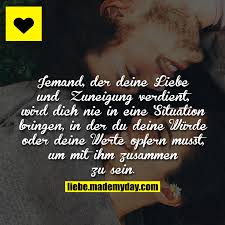 Jemand Der Deine Liebe Und Zuneigung Verdient Wird Dich Nie In Eine Situation Bringen In Der Du Deine Wurde Worte Zitate Tumblr Zitate Gedichte Und Spruche