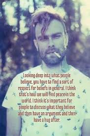 BertMcCracken of #TheUsed Looking deep into what people believe, you have  to find a sort of respect for beliefs in general. think that's ше will find  peacei in the world. think it'