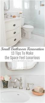 Small Bathroom Renovation And 13 Tips To Make It Feel Luxurious So Much Better With Age Small Bathroom Renovation Small Bathroom Renovations Top Bathroom Design